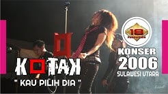 KOTAK " Kau Pilih Dia " (LIVE KONSER 2006)  - Durasi: 2:57. 