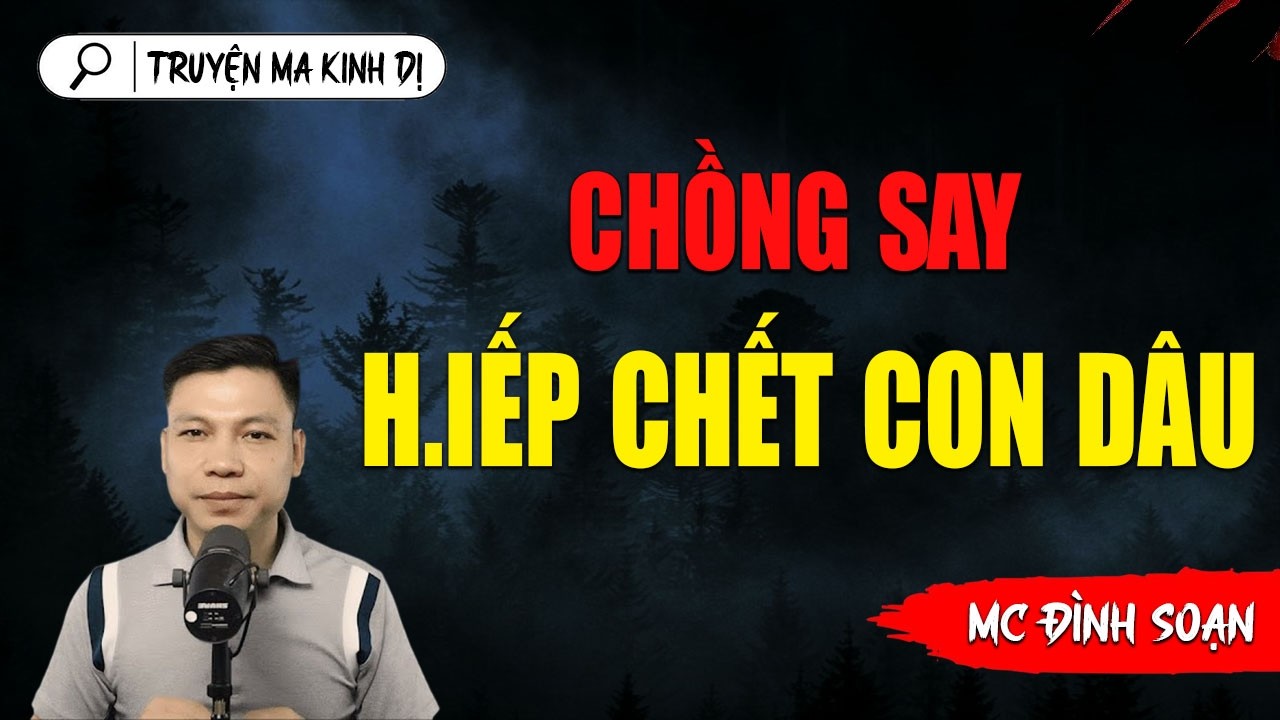 CHỒNG SAY HIẾP CHẾT CON DÂU | TRUYỆN MA ĐÌNH SOẠN AUDIO MỚI NHẤT 2026