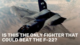 Is this the only fighter that could beat the F-22?
