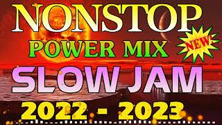 NONSTOP SLOW JAM POWER MIX 2022-2023.