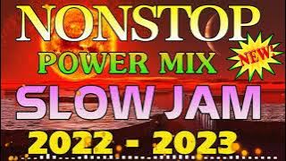 NONSTOP SLOW JAM POWER MIX 2022-2023.