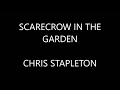 Chris Stepleton - Scarecrow In The Garden ( Lyrics :)