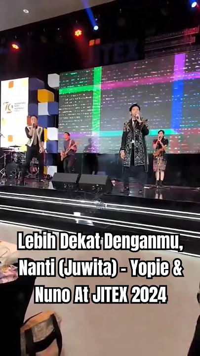 Lebih Dekat Denganmu Nanti (Juwita) - Yopie & Nuno at JITEX 2024 #yopienuno #jitex #jitex2024 #lagu