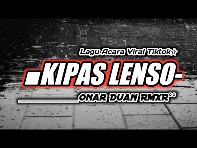 Viral Tiktok || KIPAS LENSO || Lagu Pesta Terbaru || Onar Duan Rmxr class=