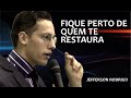 FIQUE PERTO DE QUE TE RESTAURA - JEFFERSON RODRIGO