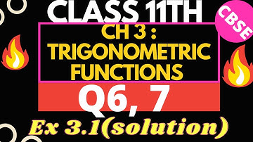 Chapter 3 Exercise 3.1 (Q6, Q7) Trigonometric Functions Class 11 Maths NCERT