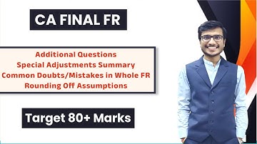 CA Final FR | Additional Question, Special Adjustment, Common Doubt, Assumption | Ajay Agarwal AIR 1