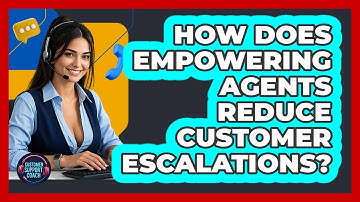 How Does Empowering Agents Reduce Customer Escalations? - Customer Support Coach