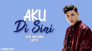 Andi Bernadee - Aku Di Sini (lirik/lyrics)