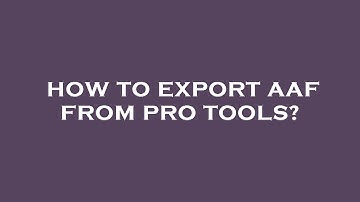 How to export aaf from pro tools?