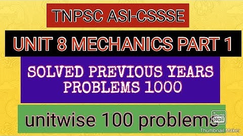 TNPSC ASI-CSSSE-UNIT 8-MECHANICS-PART 1-DYNAMICS-1000 SOLVED PREVIOUS YEARS QUESTIONS-5 YEARS papers