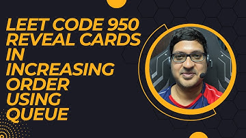 Leet Code 950 Reveal Cards In Increasing Order Using Queue
