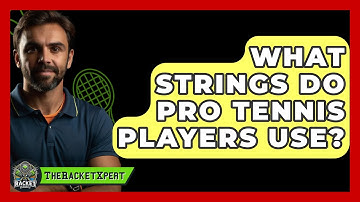 What Strings Do Pro Tennis Players Use? - The Racket Xpert