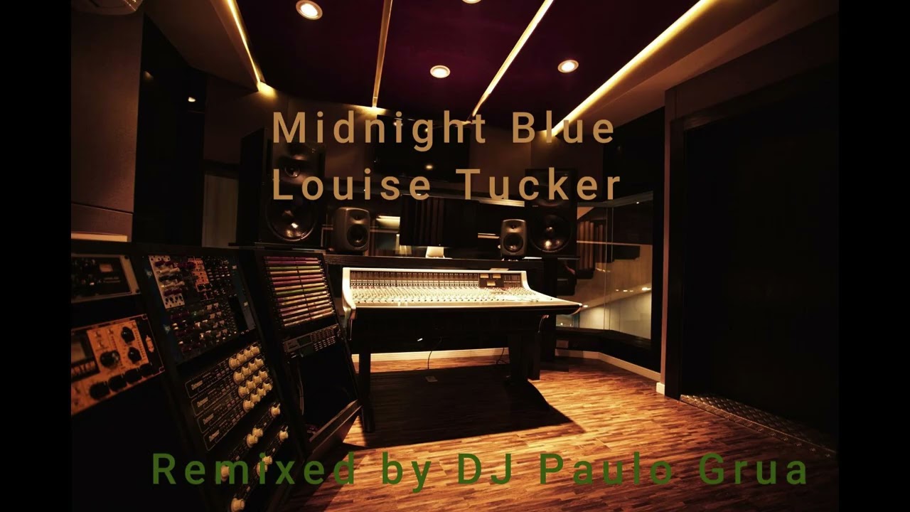 Midnight Blue Louise Tucker Remixed By DJ Paulo Grua