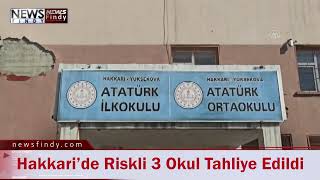 Hakkaride Riskli 3 Okul Tahliye Edildi