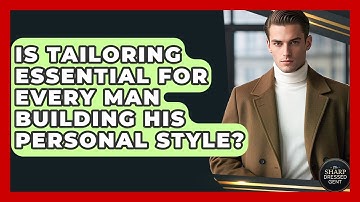 Is Tailoring Essential For Every Man Building His Personal Style? - The Sharp Dressed Gent