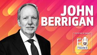 The One About the Most Powerful Nice Guy in EU Finance, featuring John Berrigan