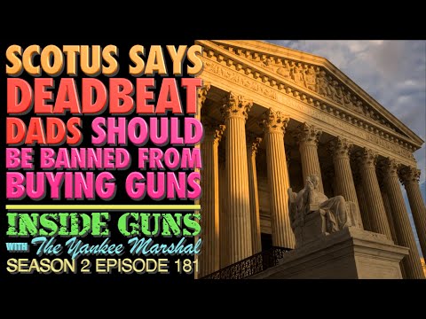 Supreme Court Agrees Deadbeat Dads Should Not Be Allowed to Buy Guns!