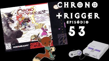Vamos Jogar - Chrono Trigger - Episódio 53