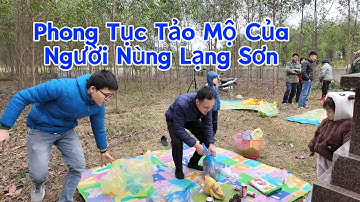 Bạn sẽ ngạc nhiên khi biết về phong tục đi Tảo Mộ Mùng 3/3 của Người Nùng Lạng Sơn.