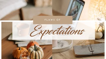 Unmasking the Flaws of Expectation: How Unrealistic Expectations Can Hold You Back