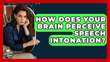 How Does Your Brain Perceive Speech Intonation? - Lexicon Lounge