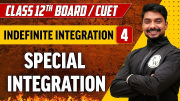 Indefinite Integration 04 | Special Integration | Class 12th/CUET