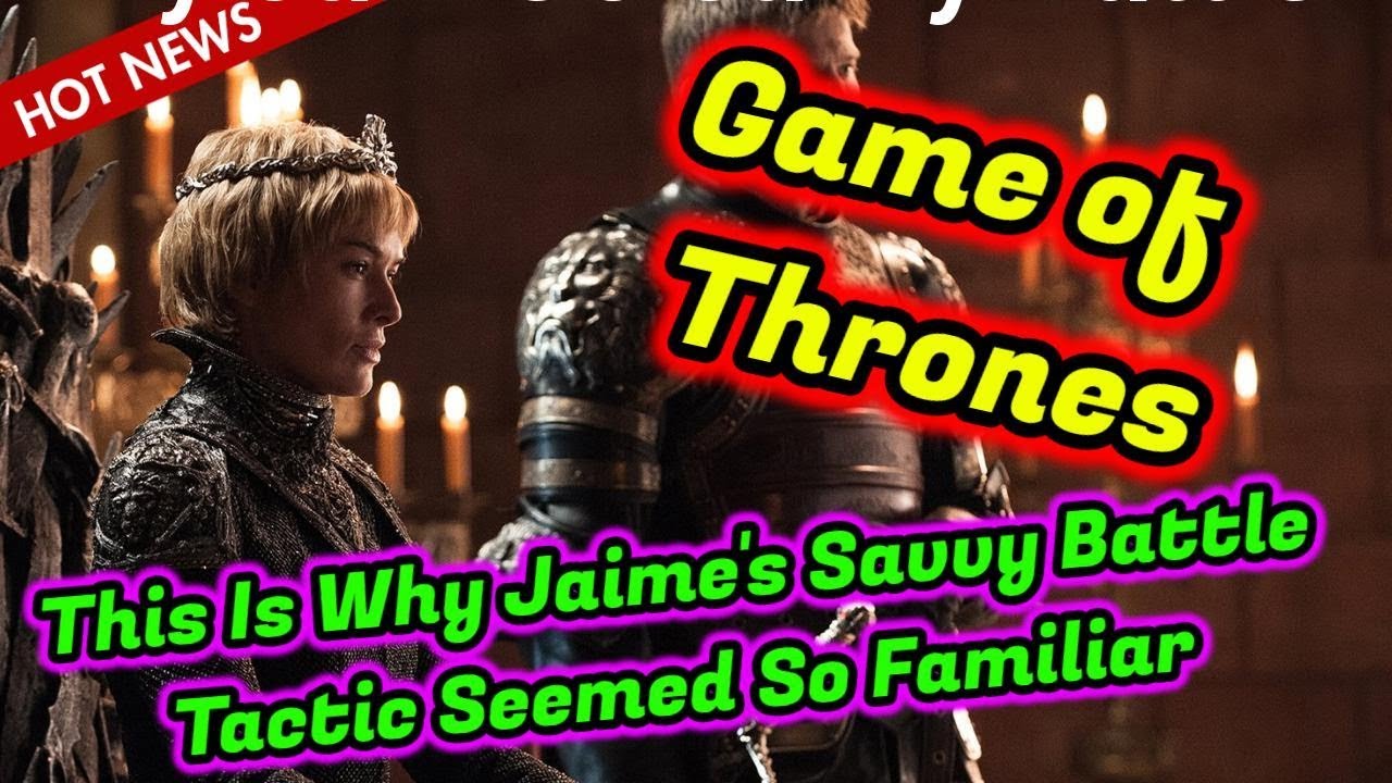 Game of Thrones: This Is Why Jaime's Savvy Battle Tactic Seemed So Familiar | GOTS 7 Game of Thrones: This Is Why Jaime's Savvy Battle Tactic Seemed So Familiar | GOTS 7