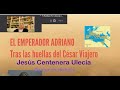El Emperador Adriano: tras las huellas del César Viajero