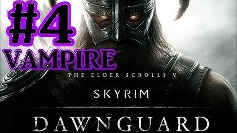 Elder Scrolls V : Skyrim Dawnguard DLC Walkthrough - Part 4 The Bloodstone Chalice