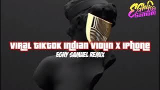 Viral TikTok Indian Violin X IPhone Eghy Samuel Remix New 2022