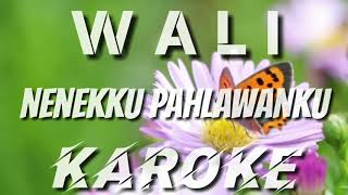 KAROKE | WALI - NENEKKU PAHLAWANKU