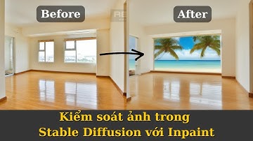 Hướng dẫn sử dụng Inpaint kiểm soát ảnh trong Stable Diffusion | Inpaint Stable Diffusion A - Z