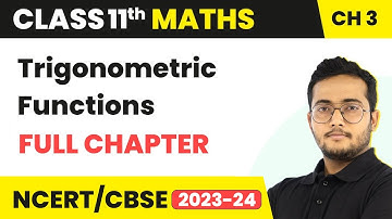 Trigonometric Functions - Full Chapter Explanation and NCERT Solutions | Class 11 Maths Chapter 3