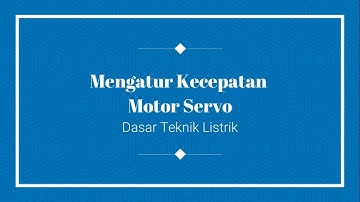 Mengatur Kecepatan Motor Servo