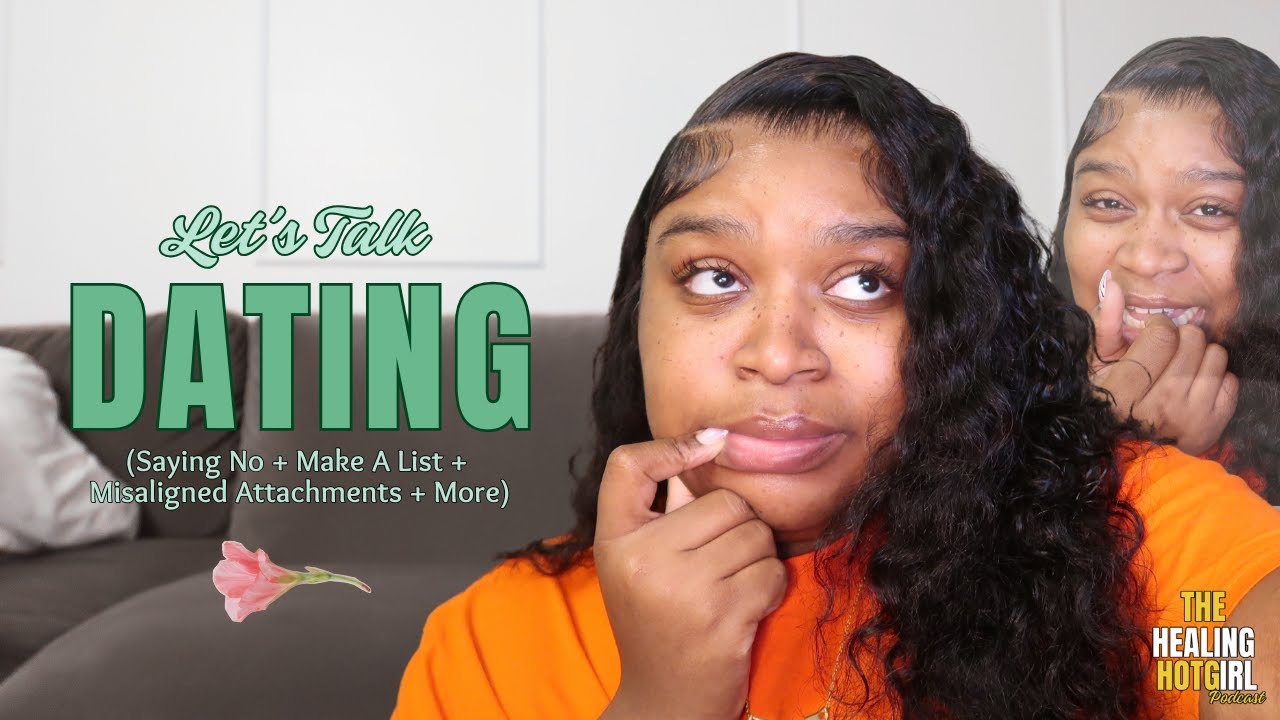Let's Talk Dating...[Making Lists + Saying No + Standing on Standards] | The Healing Hotgirl Podcast