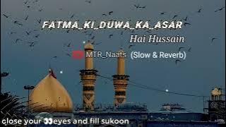 Fatma Ki Duwa Ka Asar !! Hai Hussain !! Slow & Reverb !! Hafiz Tahir Qadri