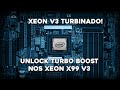Liberando o Verdadeiro Potencial do Xeon V3 | Unlock Turbo Boost