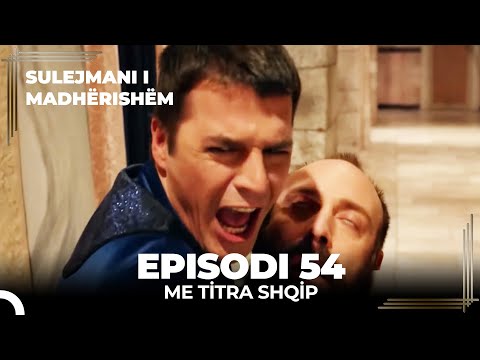 Sulejmani i Madherishem | Episodi 54 (Me Titra Shqip)