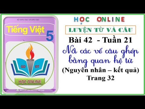 Video LTVC lớp 5: Bài 42 - Nối các vế câu ghép bằng quan hệ... - youtube