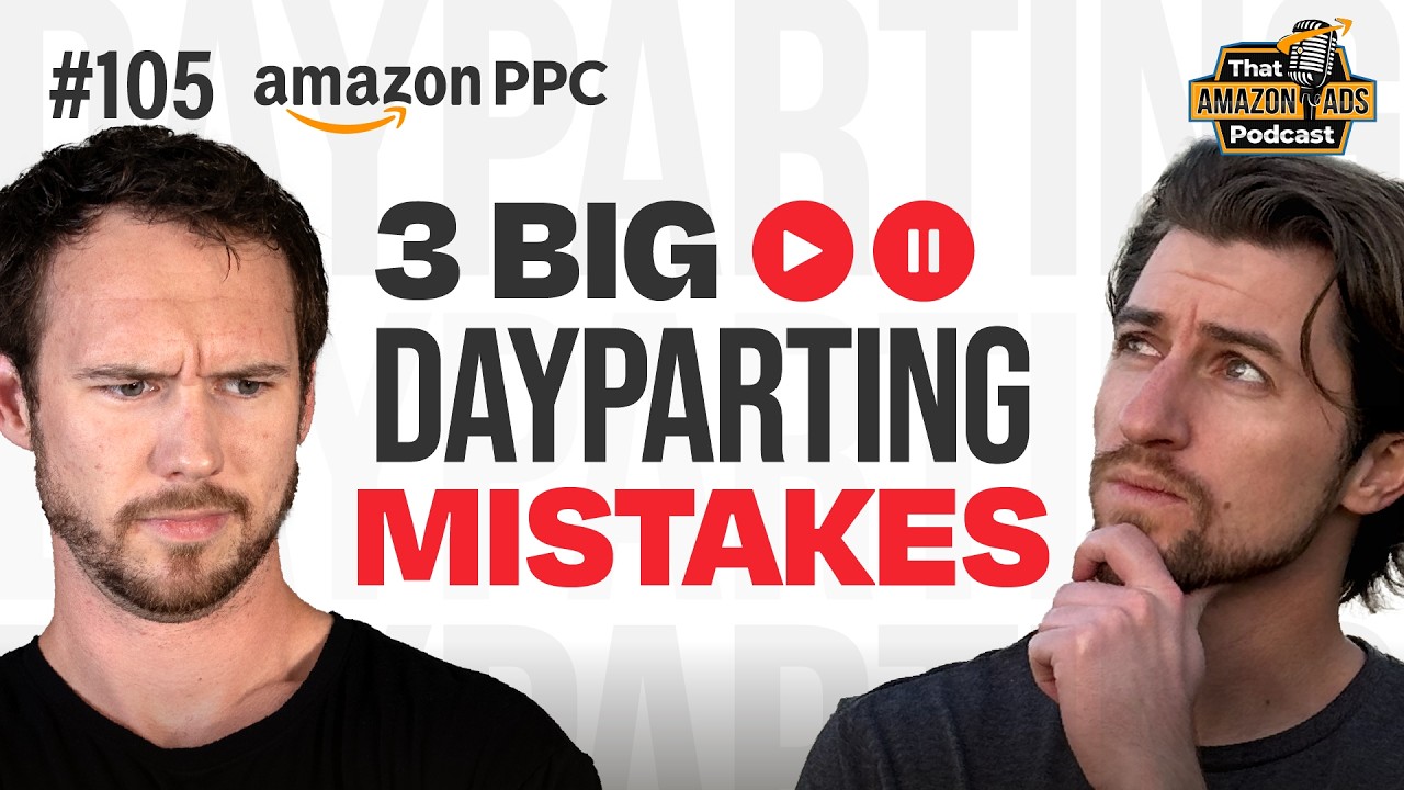 #105—3 Ways to Ruin Performance with Dayparting on Amazon PPC