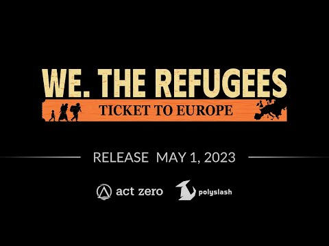 We. The Refugees: Ticket to Europe - Release Trailer