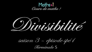 S1. Divisibilité (Spé TS )