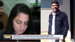 Caso Brenda: mulher que matou namorado é transferida para outra prisão em SP