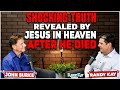 Shocking truth revealed by jesus in heaven after he died