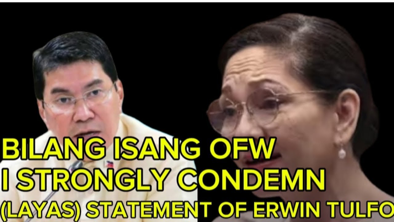 BILANG ISANG OFW ...I STRONGLY  CONDEMN THE STATEMENT  OF ERWIN TULFO.  (LAYAS)