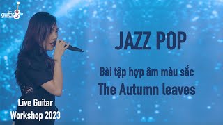 JAZZ POP - HỢP ÂM MÀU SẮC CHO BÀI AUTUMN LEAVES