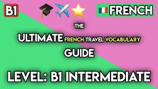 100+ Essential B1 French Phrases for Travel &amp; Tourism | Speak Like a Local!