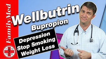 BUPROPION (WELLBUTRIN): Treatment for Depression/What are the Side Effects?