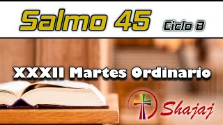 Video thumbnail of "Salmo 45- XXXII Martes Ordinario-9 de Noviembre- Ciclo B- SHAJAJ"